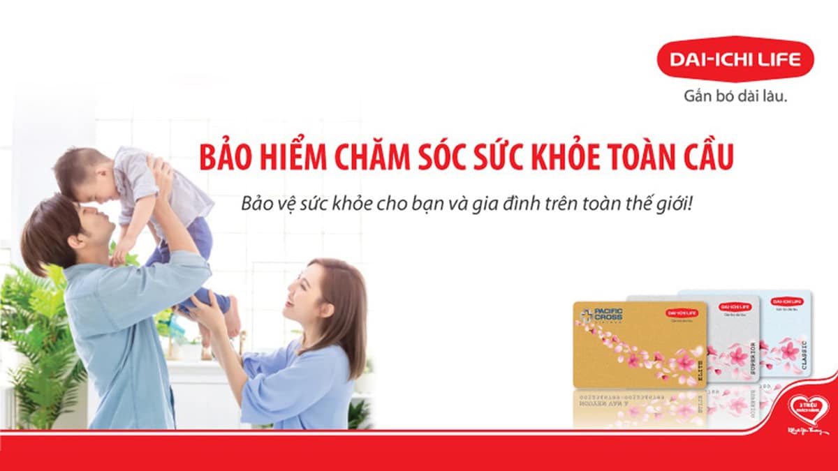 Bảo hiểm chăm sóc sức khỏe toàn cầu Dai ichi life Việt Nam